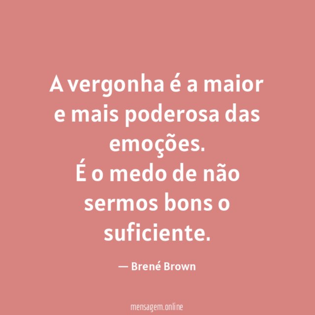 A vergonha é a maior e mais poderosa das emoções