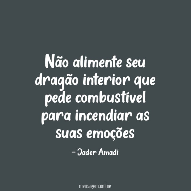 Não alimente seu dragão interior que pede combustível