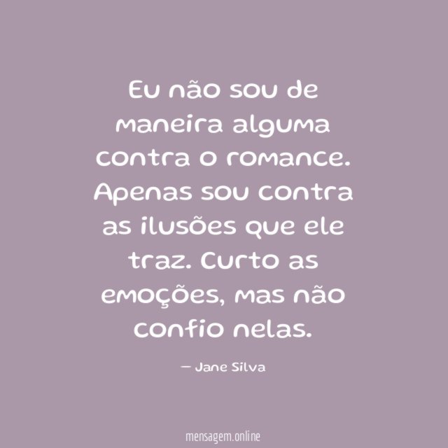 Eu não sou de maneira alguma contra o romance