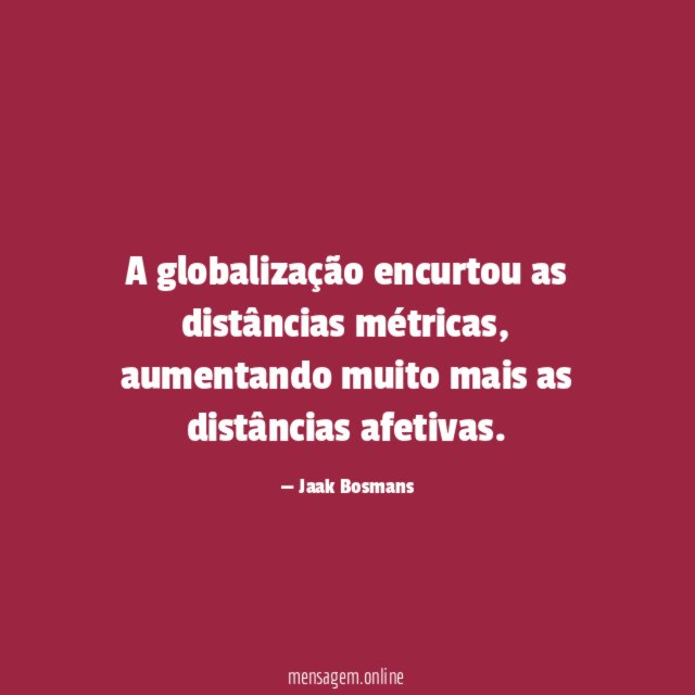 A globalização encurtou as distâncias métricas
