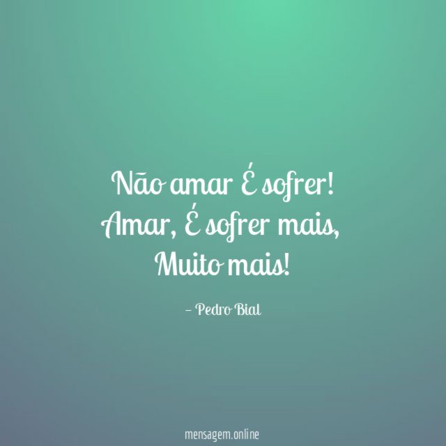 Não amar É sofrer