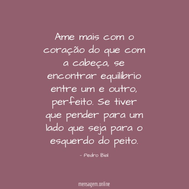 Ame mais com o coração do que com a cabeça