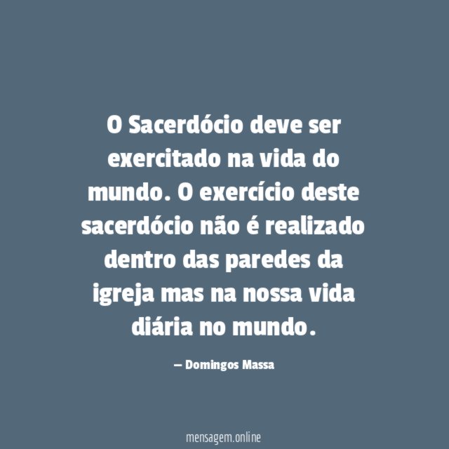 O Sacerdócio deve ser exercitado na vida do mundo