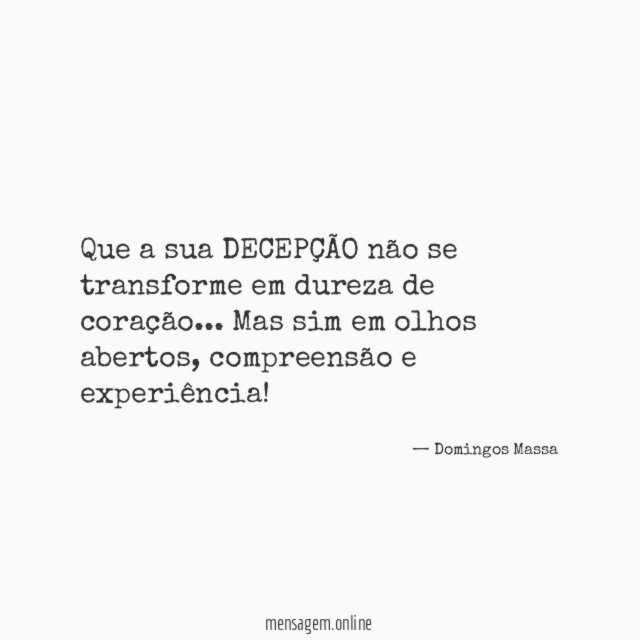 Que a sua DECEPÇÃO não se transforme em