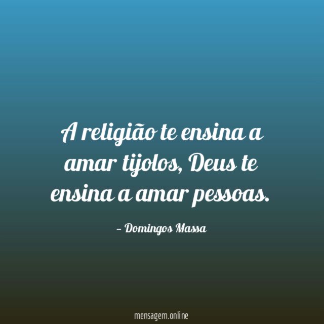A religião te ensina a amar tijolos
