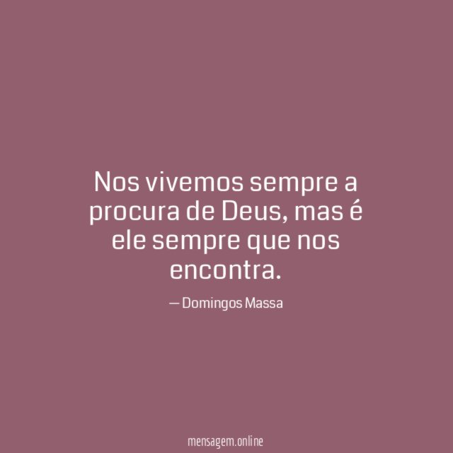 Nos vivemos sempre a procura de Deus