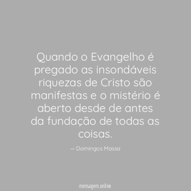 Quando o Evangelho é pregado as insondáveis riquezas