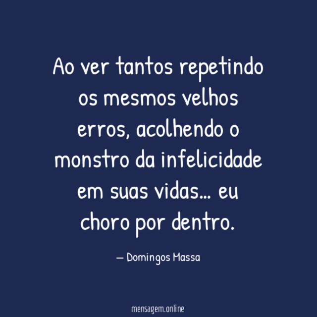 Ao ver tantos repetindo os mesmos velhos erros