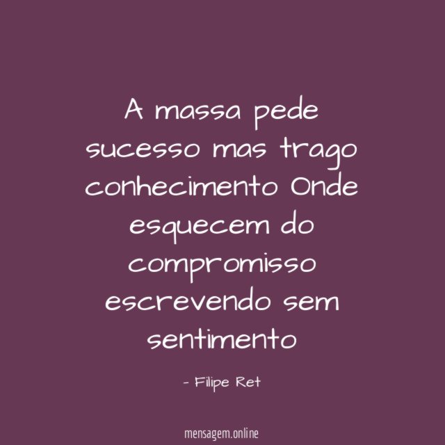 A massa pede sucesso mas trago conhecimento Onde esquecem
