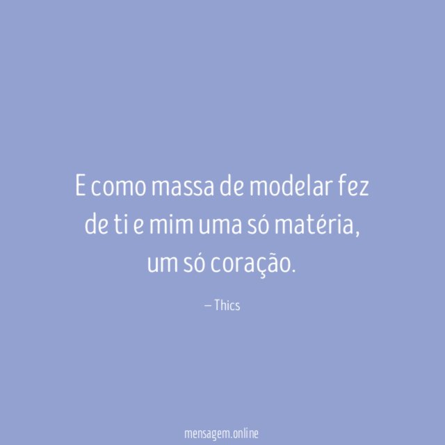 E como massa de modelar fez de ti