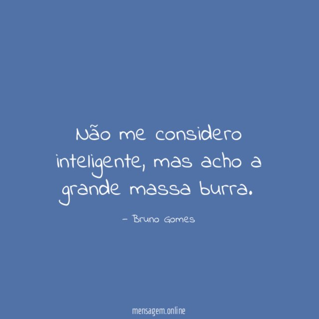 Não me considero inteligente