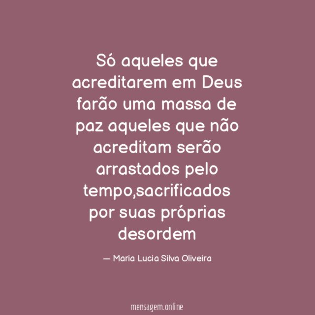 Só aqueles que acreditarem em Deus farão uma massa