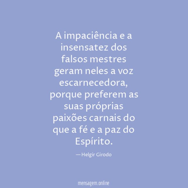 A impaciência e a insensatez dos falsos mestres