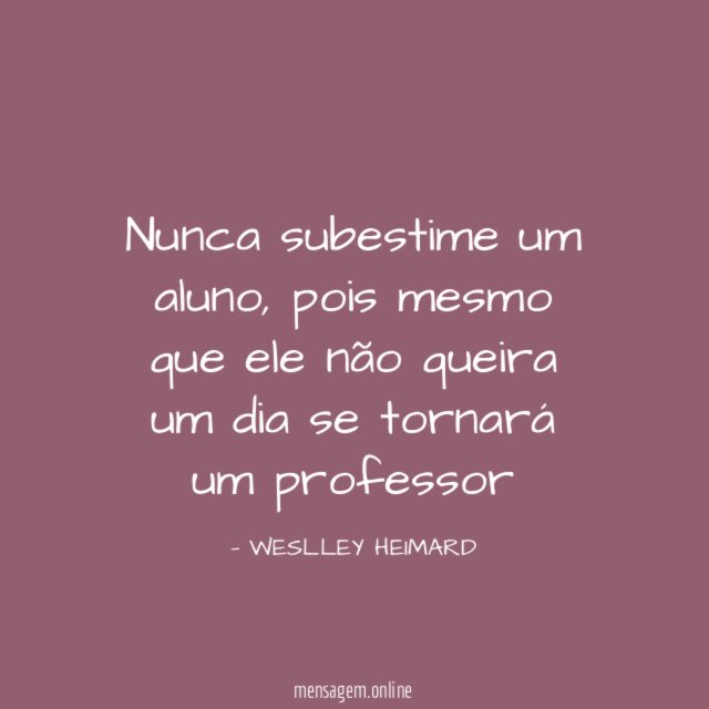 Nunca subestime um aluno