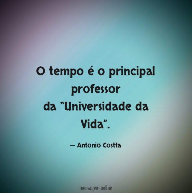 O tempo é o principal professor da “Universidade da Vida”