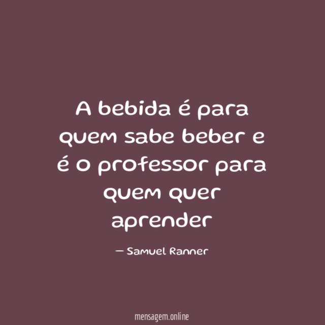 A bebida é para quem sabe beber