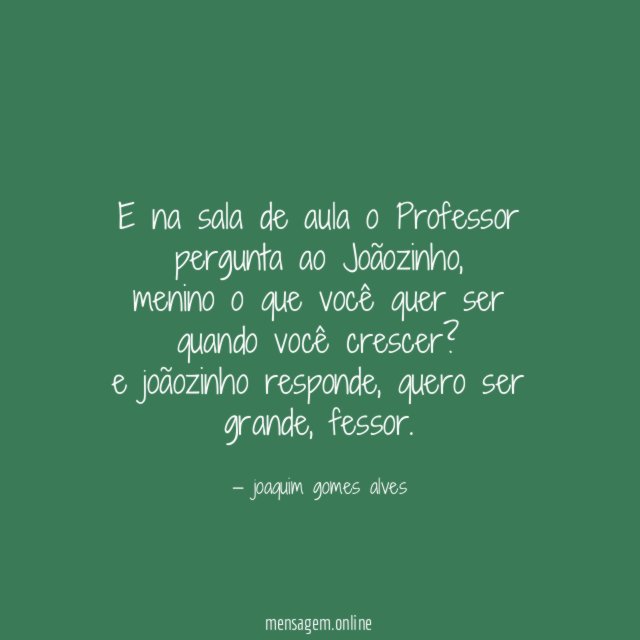 E na sala de aula o Professor pergunta ao Joãozinho