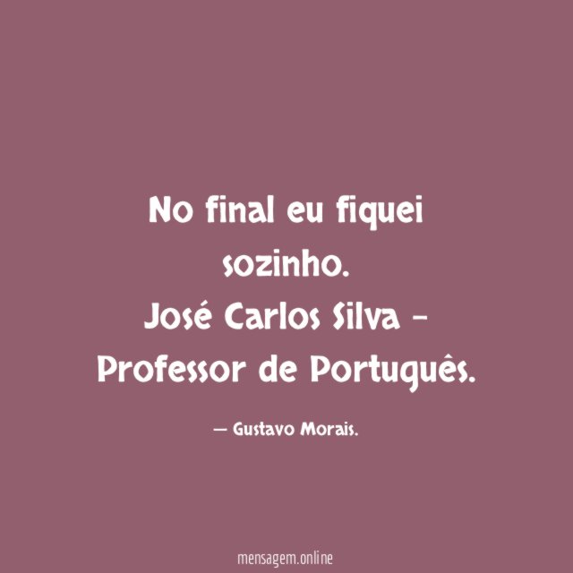 No final eu fiquei sozinho