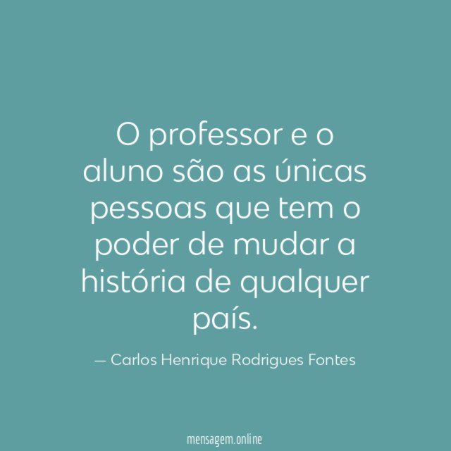 O professor e o aluno são as únicas
