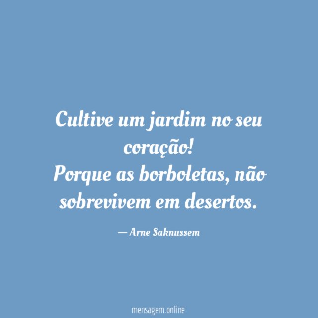 Cultive um jardim no seu coração