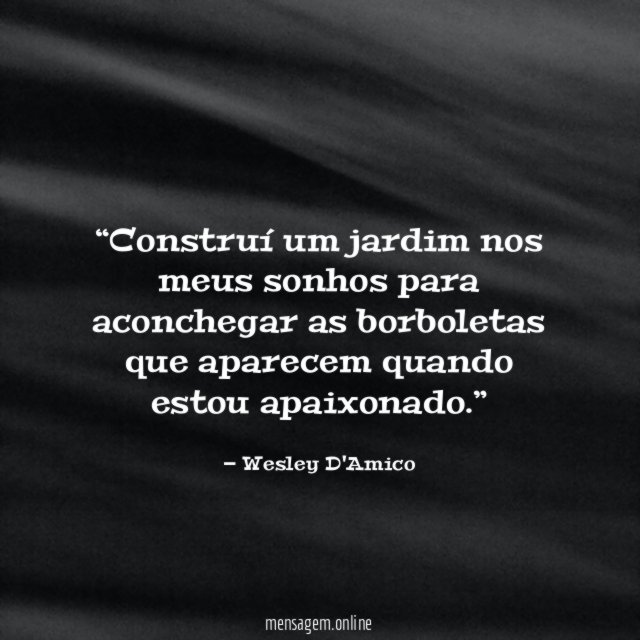 Construí um jardim nos meus sonhos para aconchegar