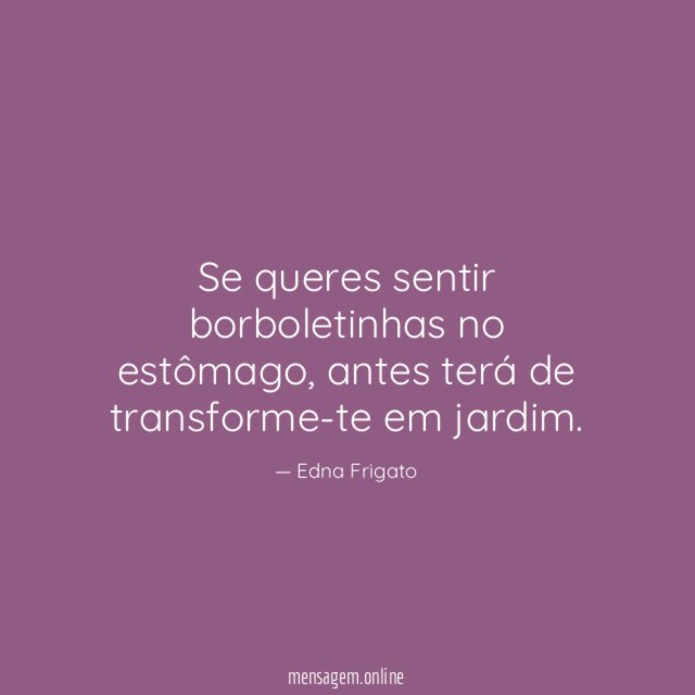 Se queres sentir borboletinhas no estômago