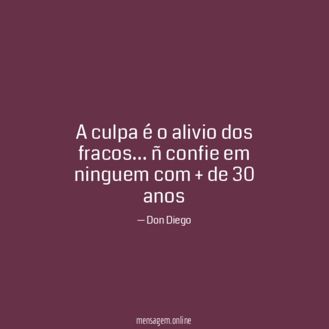 A culpa é o alivio dos fracos