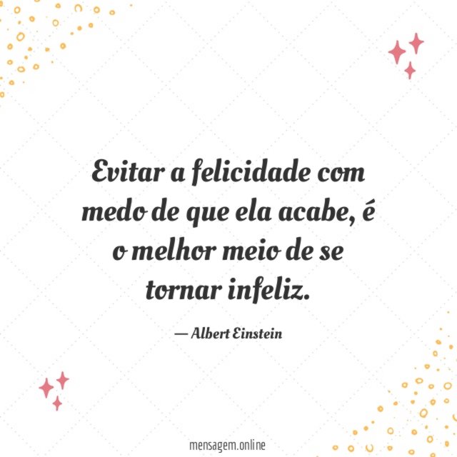 Evitar a felicidade com medo de que ela acabe