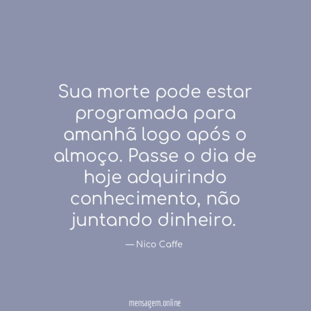 Sua morte pode estar programada para amanhã logo