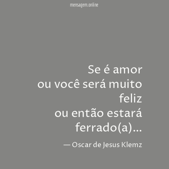 Se é amor ou você será muito feliz ou