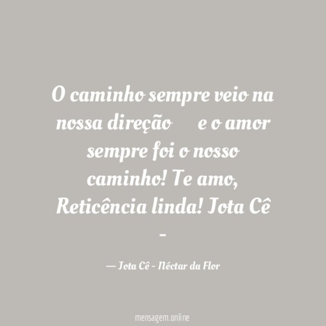 O caminho sempre veio na nossa direção…
