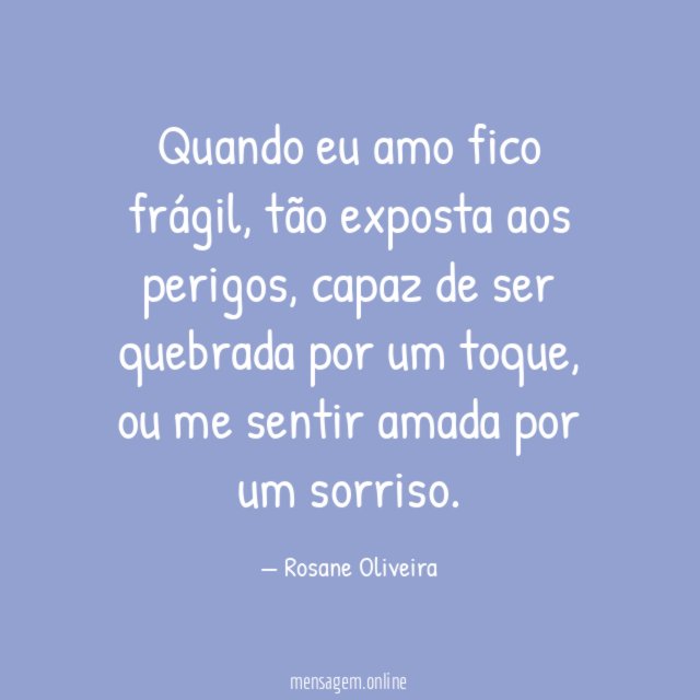 Quando eu amo fico frágil