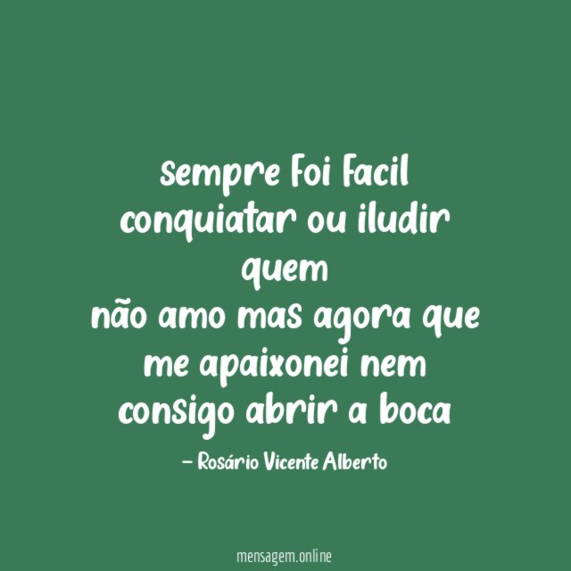 sempre foi facil conquiatar ou iludir quem não amo