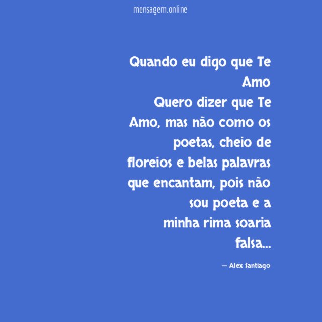 Quando eu digo que Te Amo Quero dizer que Te Amo