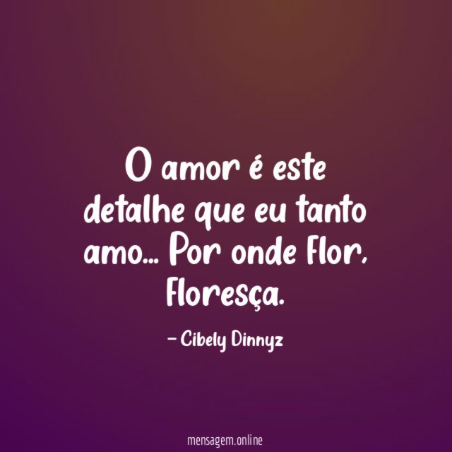 O amor é este detalhe que eu tanto amo