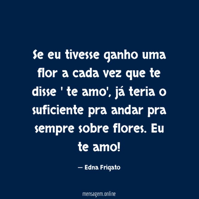 Se eu tivesse ganho uma flor a cada