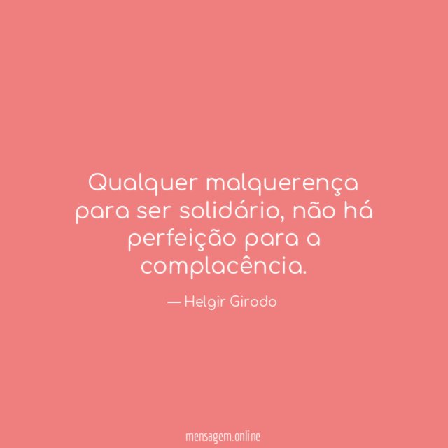 Qualquer malquerença para ser solidário