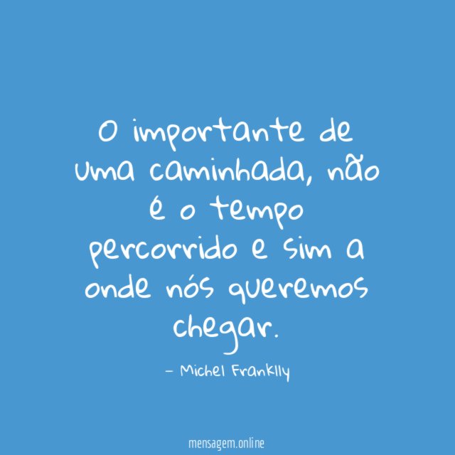 O importante de uma caminhada