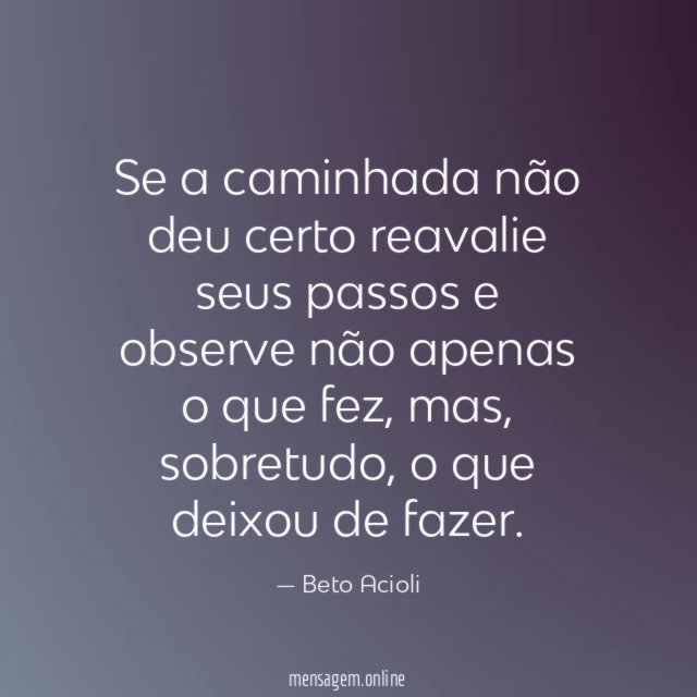 Se a caminhada não deu certo reavalie seus