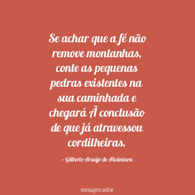 Se achar que a fé não remove montanhas