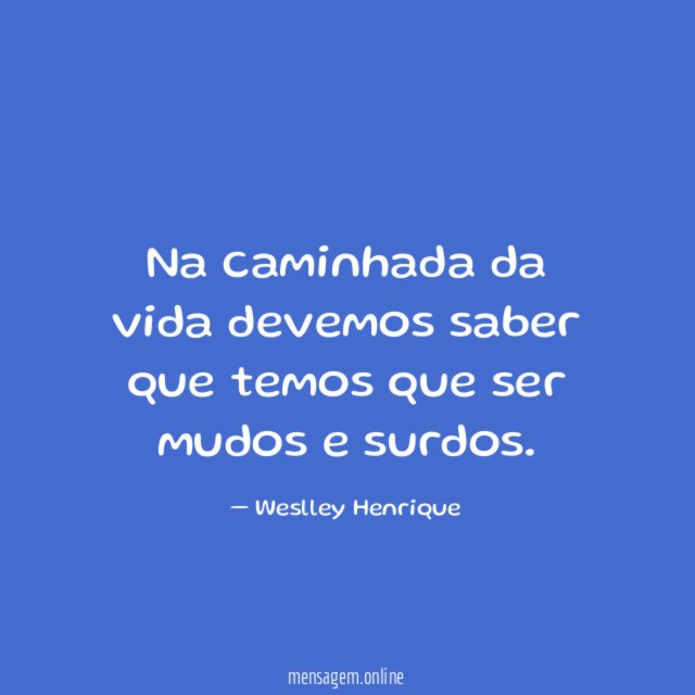 Na caminhada da vida devemos saber que temos