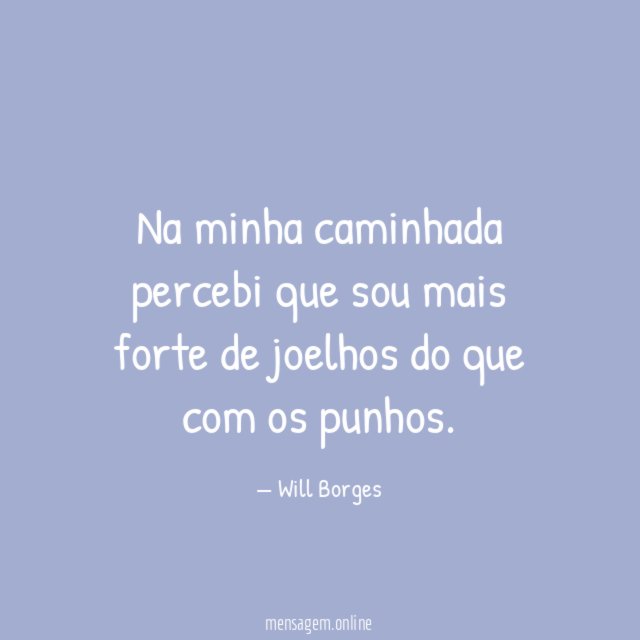 Na minha caminhada percebi que sou mais forte