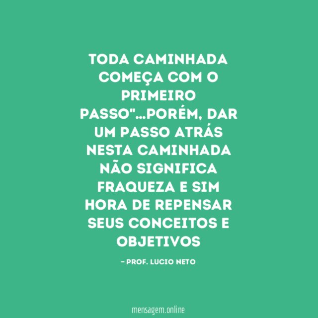 TODA CAMINHADA COMEÇA COM O PRIMEIRO PASSO"