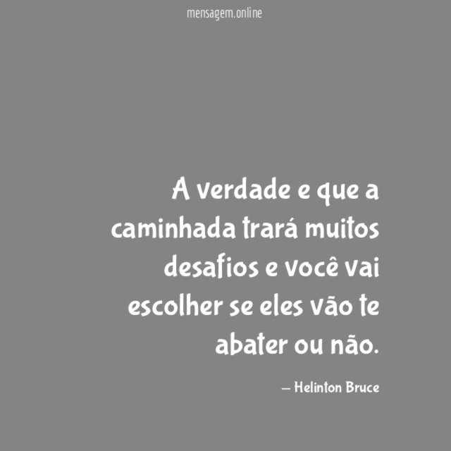 A verdade e que a caminhada trará muitos