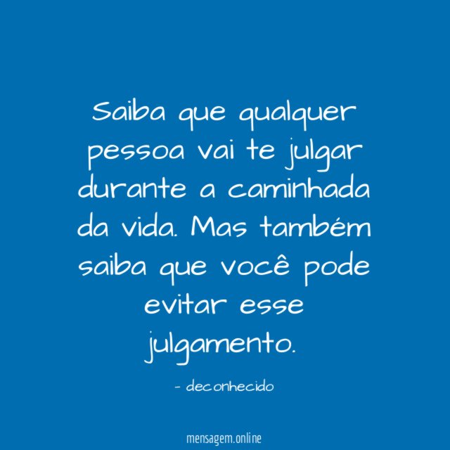 Saiba que qualquer pessoa vai te julgar durante a caminhada da vida