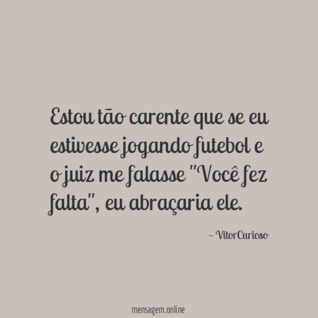 Estou tão carente que se eu estivesse jogando