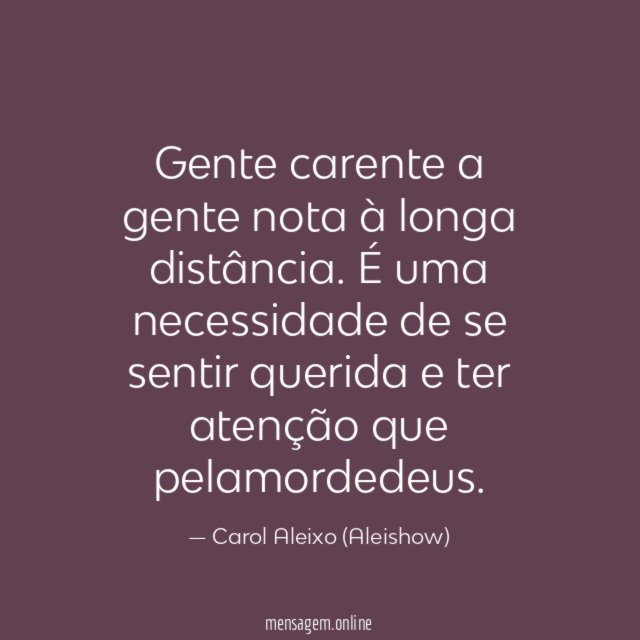 Gente carente a gente nota à longa distância