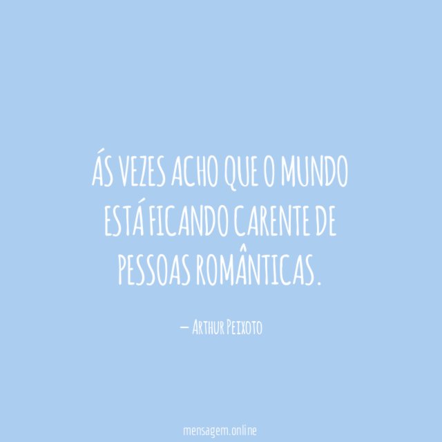 Ás vezes acho que o mundo está ficando