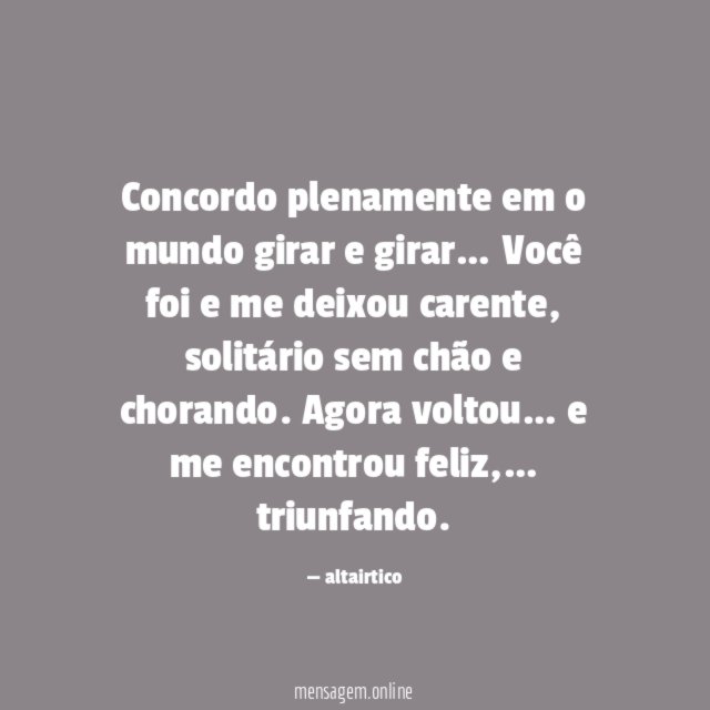 Concordo plenamente em o mundo girar e girar…