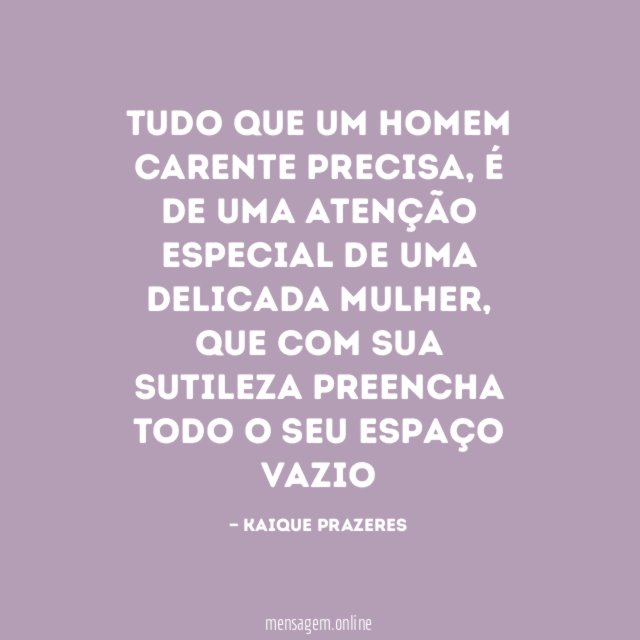 Tudo que um homem carente precisa